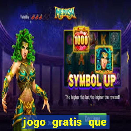 jogo gratis que ganha dinheiro