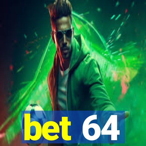 bet 64