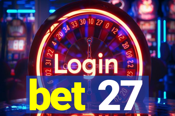 bet 27