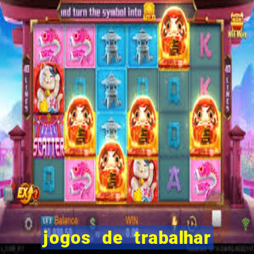 jogos de trabalhar para ganhar dinheiro