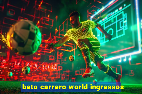 beto carrero world ingressos