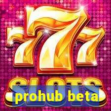 prohub beta