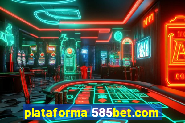 plataforma 585bet.com