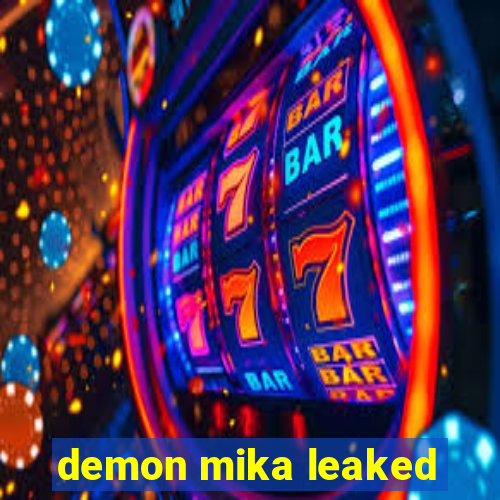 demon mika leaked