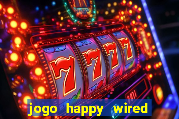 jogo happy wired paga mesmo