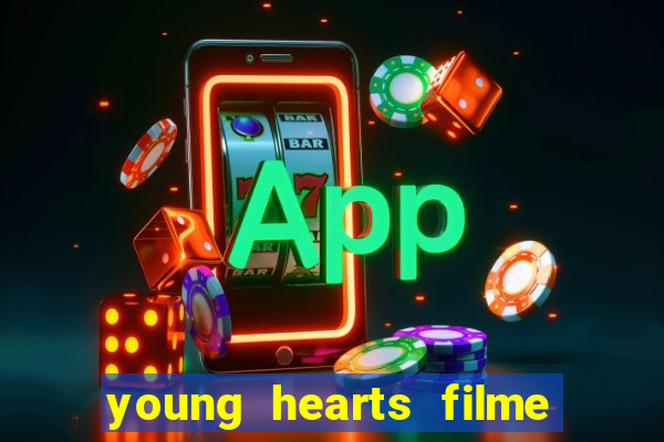 young hearts filme completo dublado