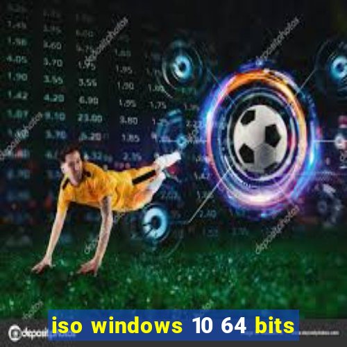 iso windows 10 64 bits