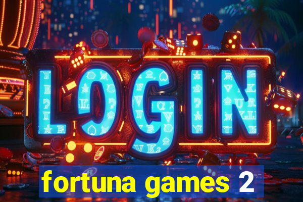 fortuna games 2