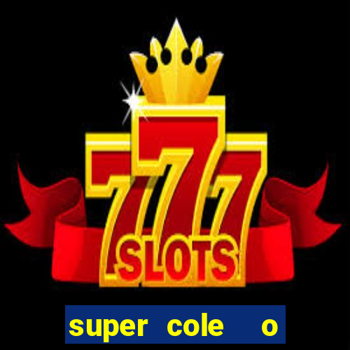 super cole  o 7784 jogos download