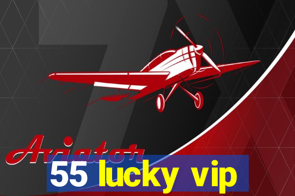 55 lucky vip