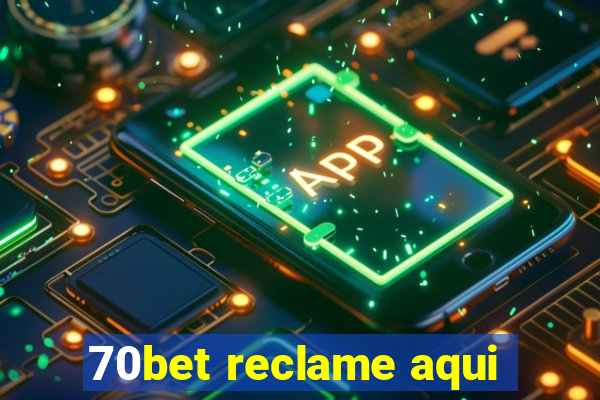 70bet reclame aqui