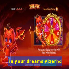 in your dreams vizerhd