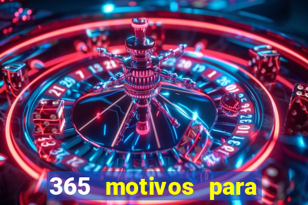 365 motivos para te amar