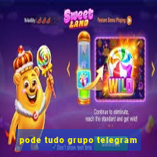 pode tudo grupo telegram