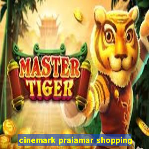 cinemark praiamar shopping