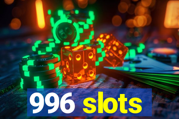 996 slots