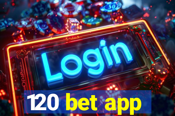 120 bet app