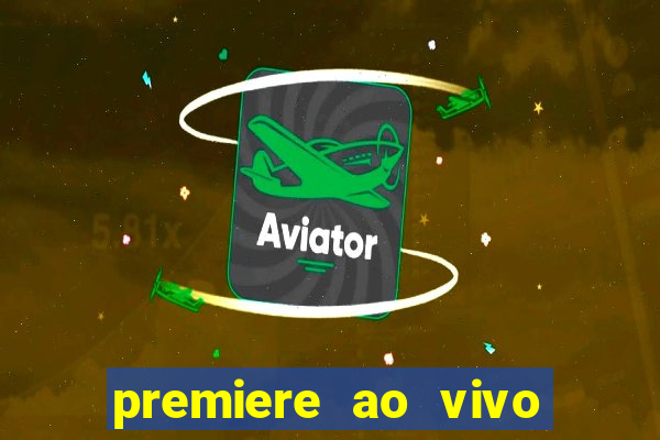 premiere ao vivo em hd