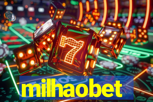 milhaobet