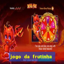 jogo da frutinha para ganhar dinheiro