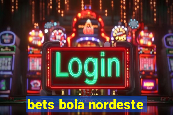 bets bola nordeste