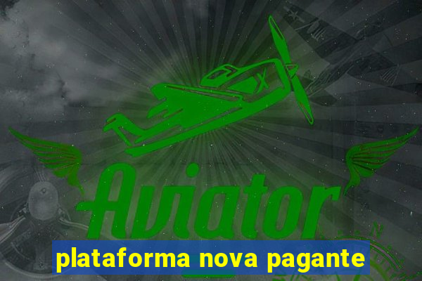 plataforma nova pagante