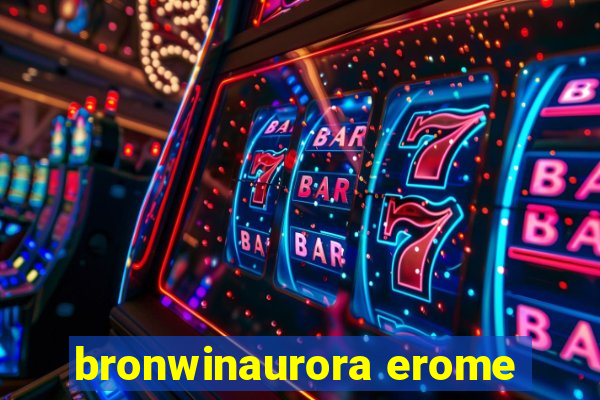 bronwinaurora erome