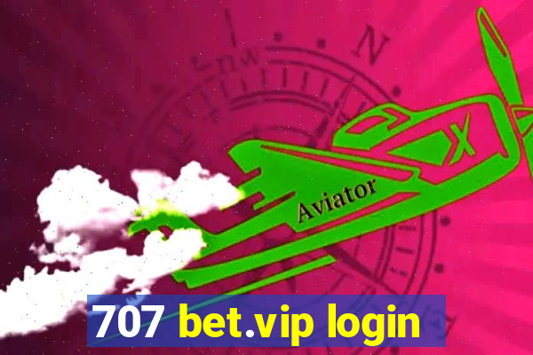 707 bet.vip login