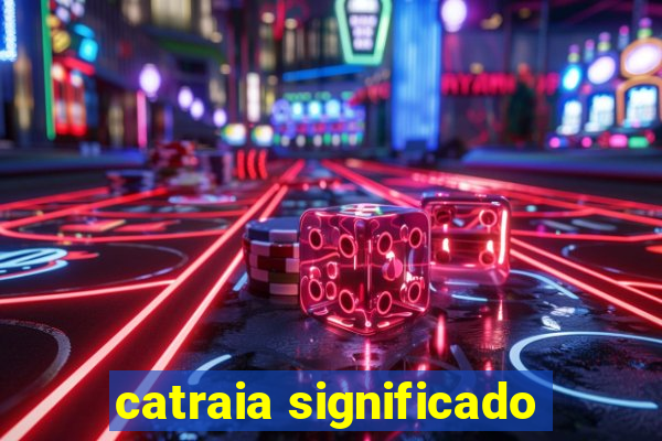 catraia significado