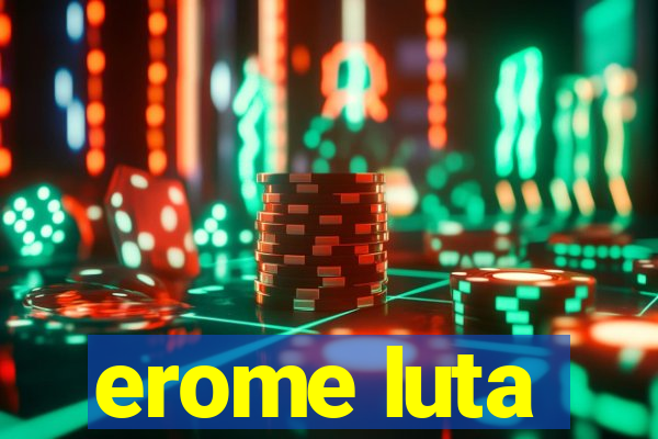 erome luta