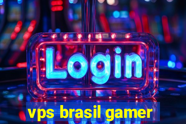 vps brasil gamer