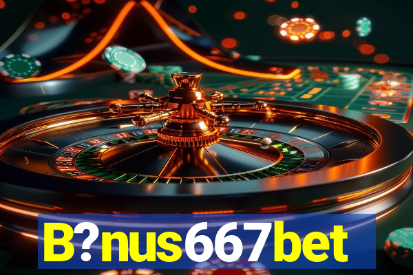 B?nus667bet