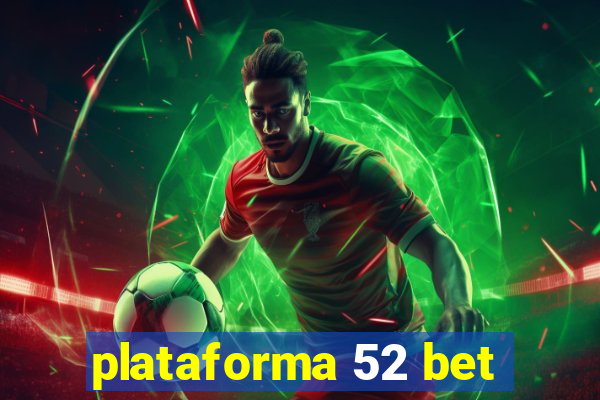 plataforma 52 bet