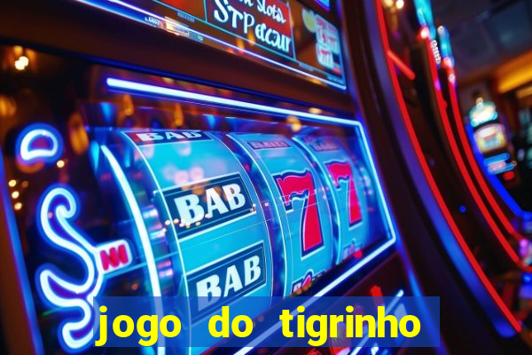 jogo do tigrinho gratis sem deposito