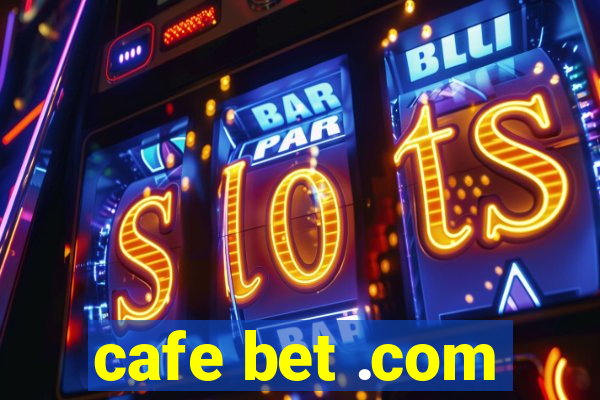 cafe bet .com