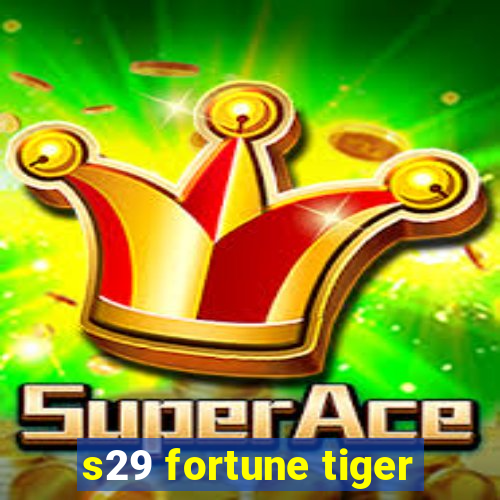 s29 fortune tiger