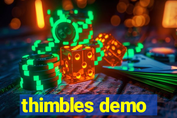 thimbles demo