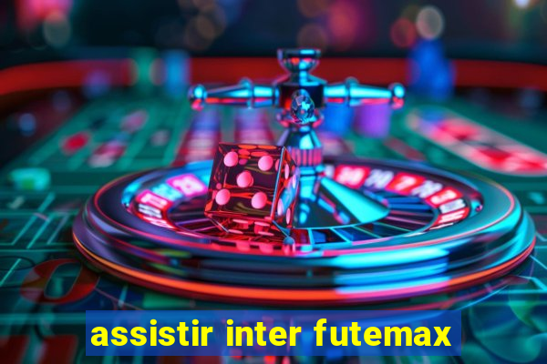 assistir inter futemax