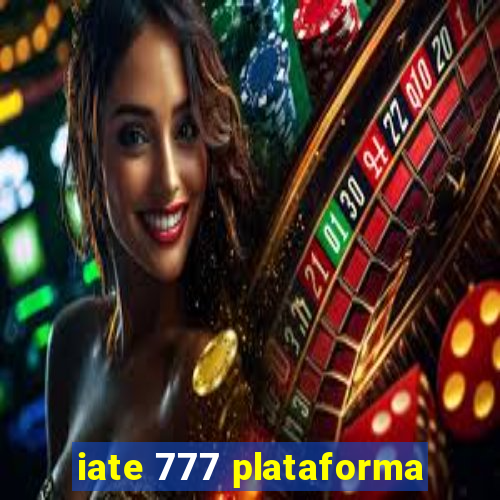 iate 777 plataforma