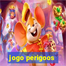 jogo perigoos