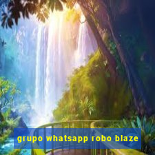 grupo whatsapp robo blaze