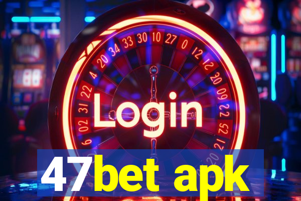 47bet apk