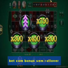 bet com bonus sem rollover