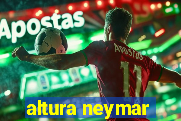 altura neymar