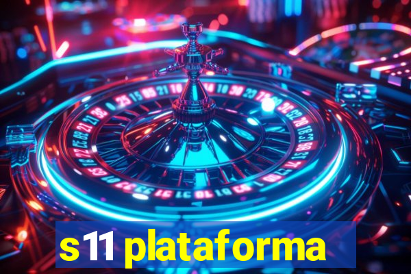 s11 plataforma