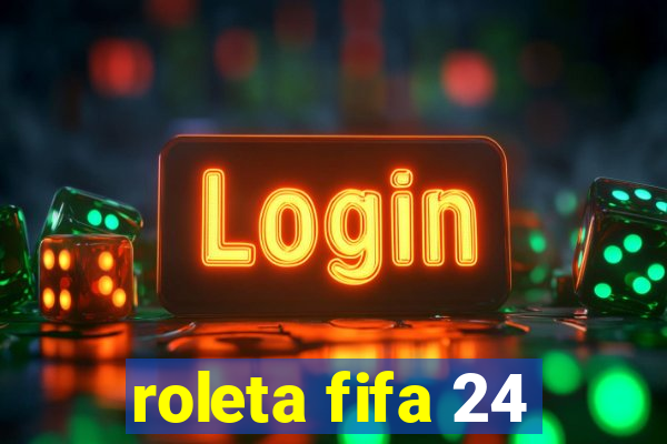 roleta fifa 24