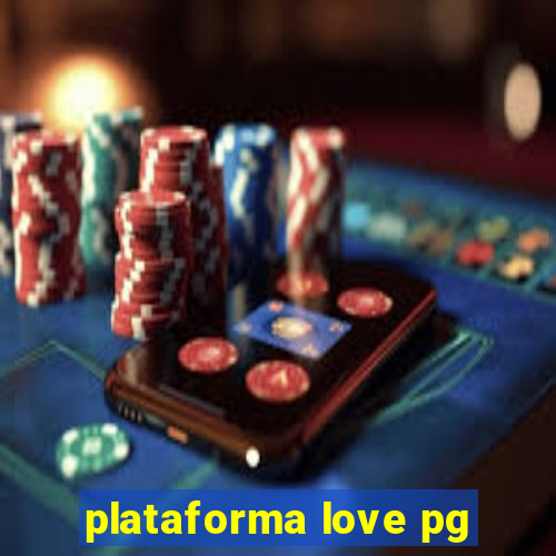 plataforma love pg