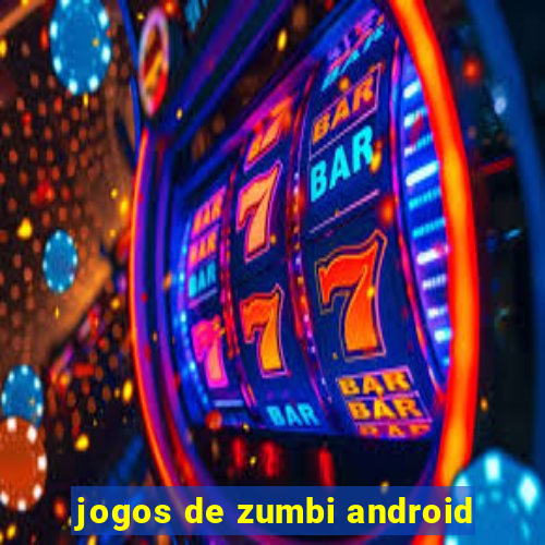 jogos de zumbi android