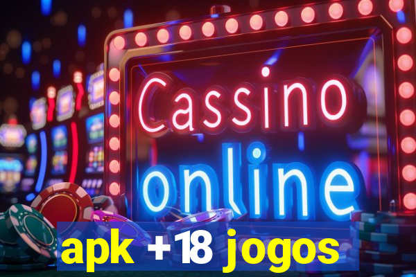 apk +18 jogos