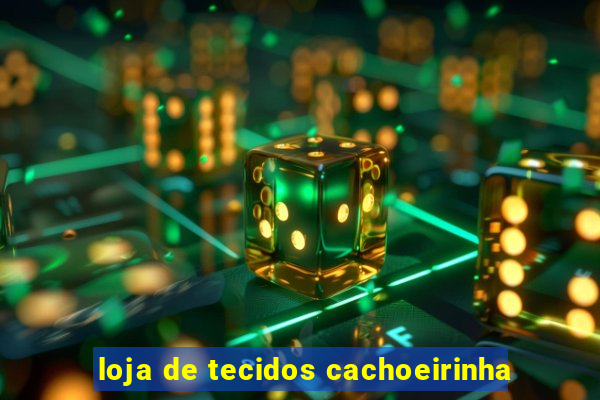 loja de tecidos cachoeirinha